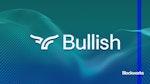 Bullish 获得纽约金融服务部颁发的纽约比特币牌照，为在美国上市铺平道路