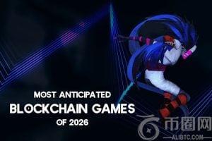 2026 年最值得期待的 10 款区块链游戏