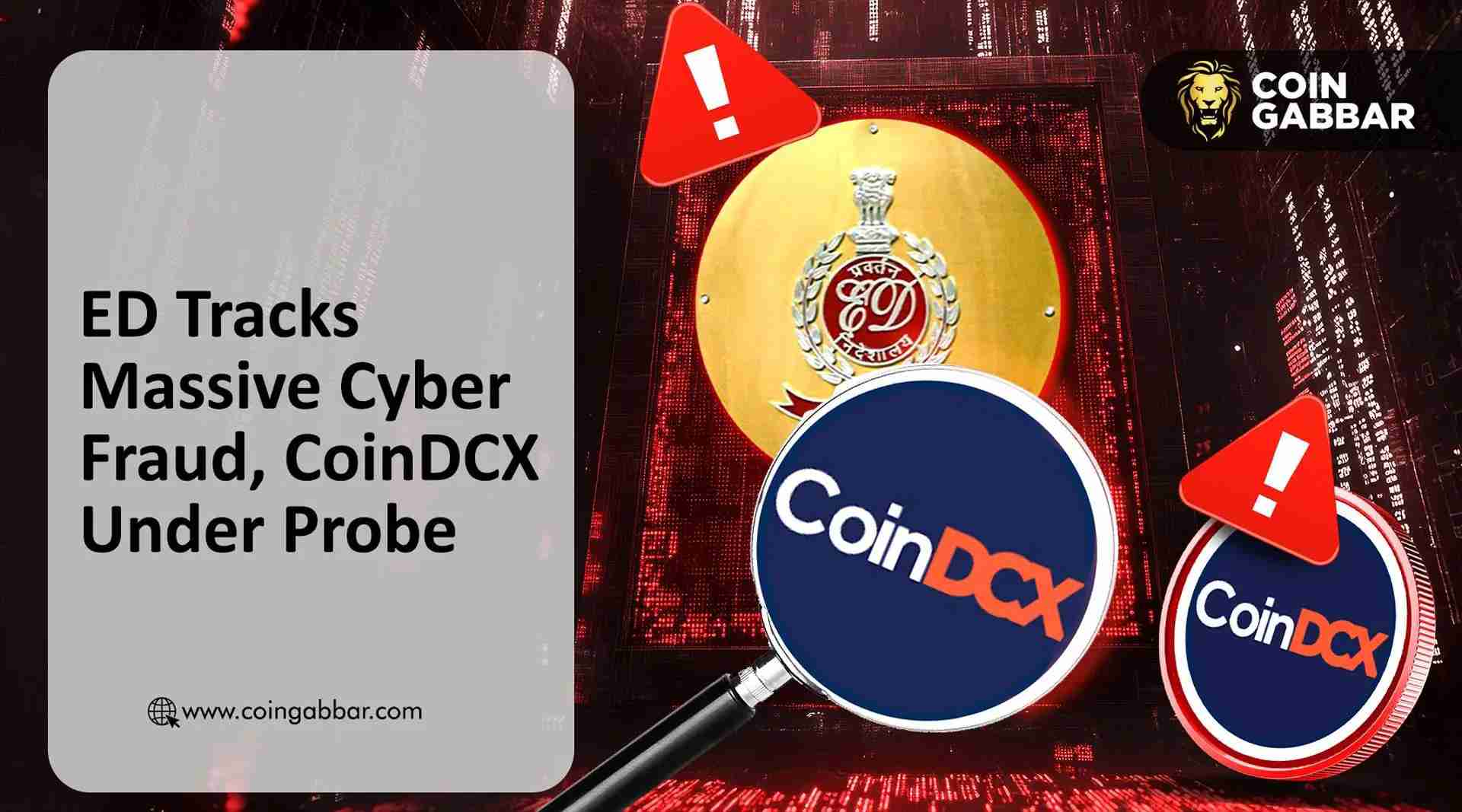 印度执法局追踪到与 CoinDCX 账户相关的跨平台 2.85 亿卢比欺诈案